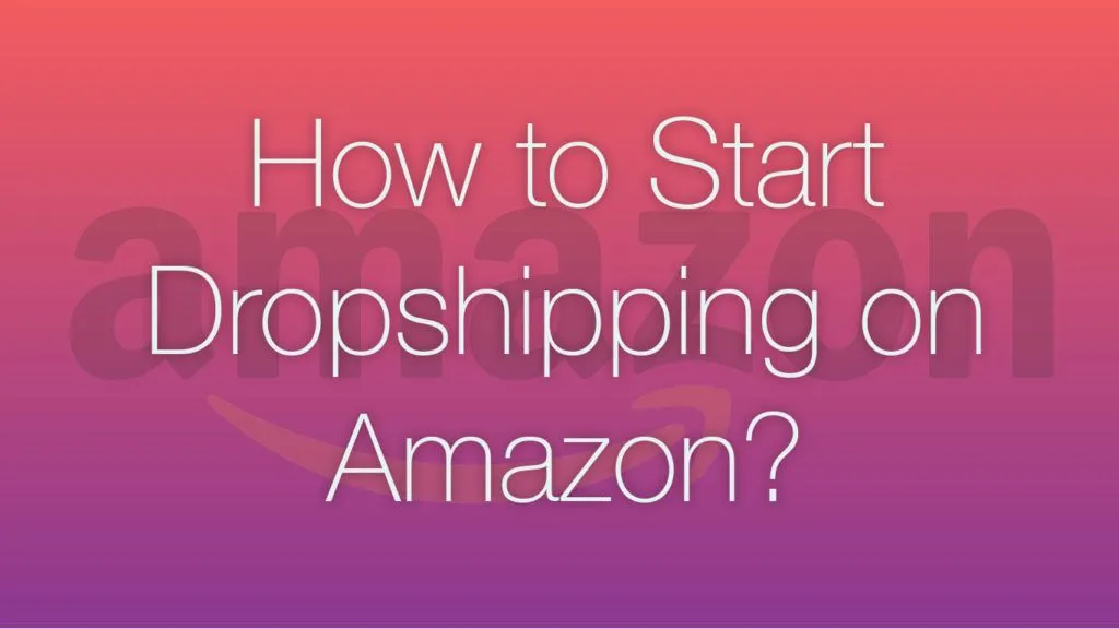 how to start dropshipping on amazon