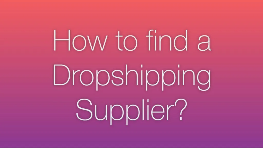 how to find dropshipping supplier
